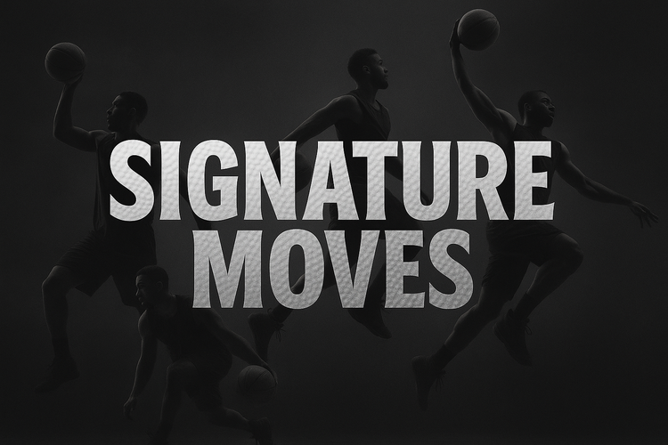 SIGNATURE MOVES